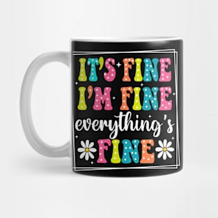 It's Fine I'm Fine Everything Is Fine, Motivational, Everything Is Fine, Introvert, Mental, Sarcastic Mug